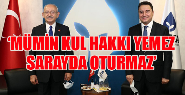 Kılıçdaroğlu ve Babacan'dan; Erdoğan'a 'Müminin görevi yoklukta sabretmektir' yanıtı