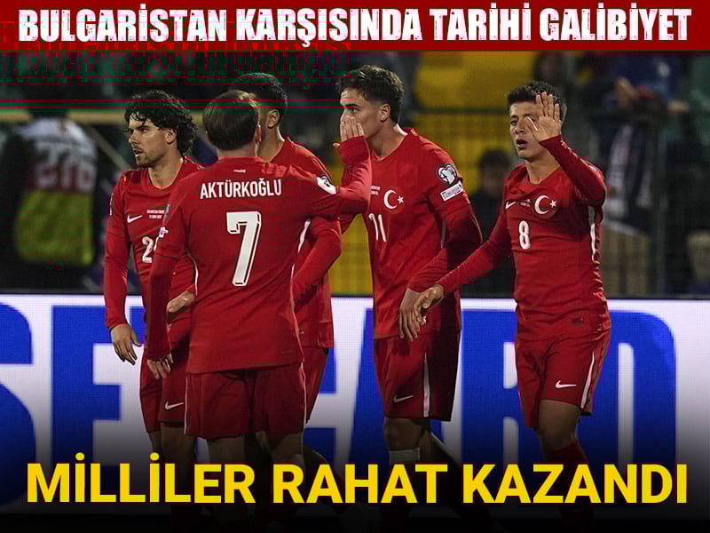 Bulgaristan karşısında tarihi galibiyet
