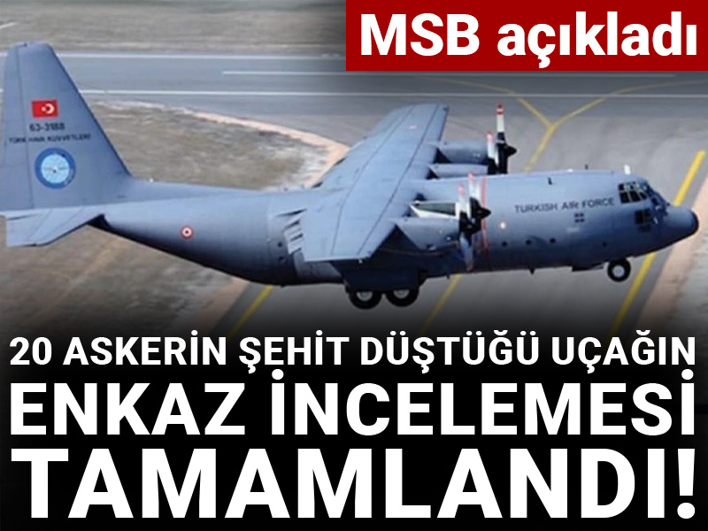 20 askerin şehit düştüğü uçağın enkaz incelemesi tamamlandı! MSB açıkladı