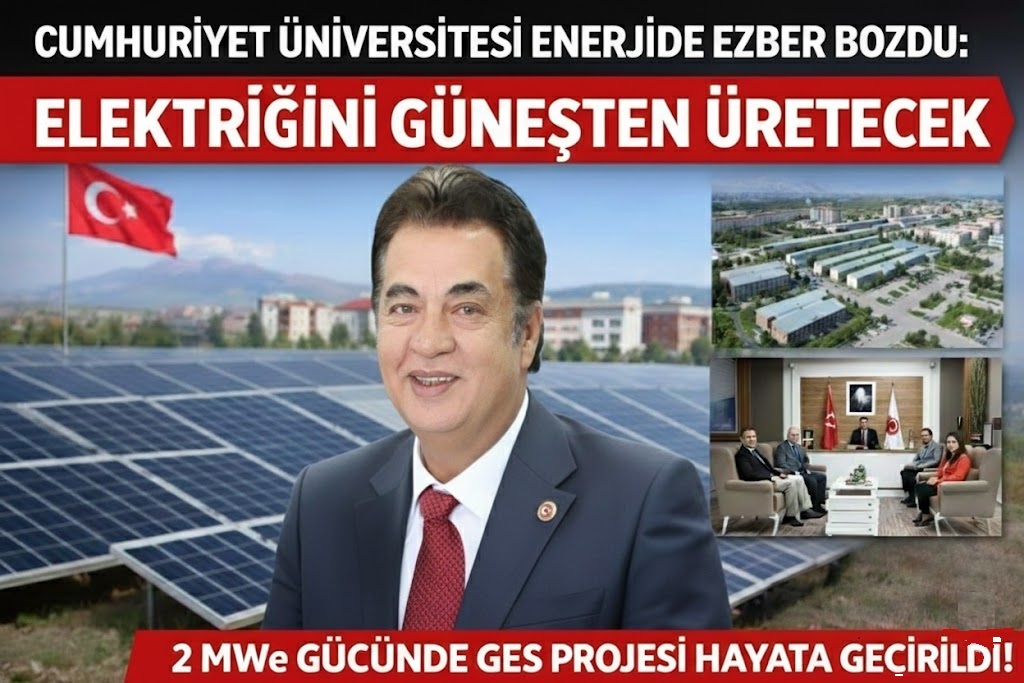 Cumhuriyet Üniversitesi Enerji bağımlılığına son verdi: Kampüs Güneşten güç alacak