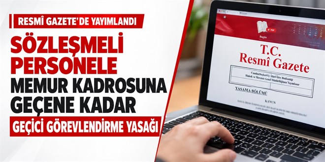 Sözleşmeli Personele Memur Kadrosuna Geçene Kadar Geçici Görevlendirme Yasağı