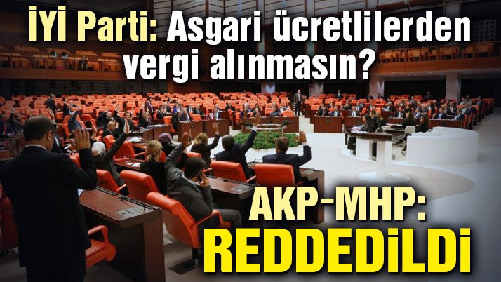 Teklif AKP ve MHP’lilerin oylarıyla reddedildi