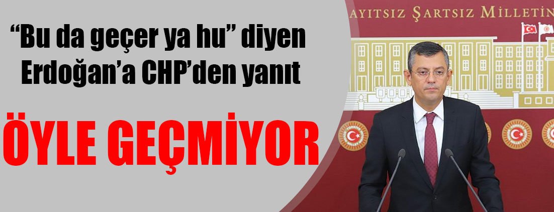 Özgür Özel’den Erdoğan’a: Öyle geçmiyor, vatandaşın cüzdanını delip de geçiyor