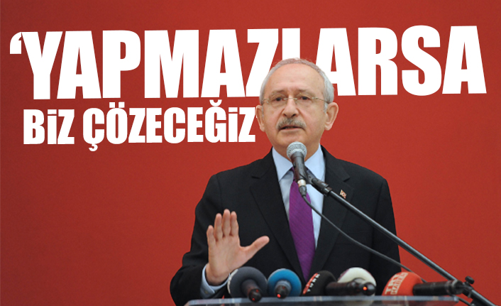 CHP lideri Kılıçdaroğlu madde madde sıraladı