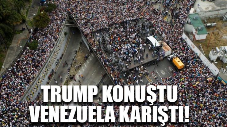 Trump konuştu Venezuela karıştı!