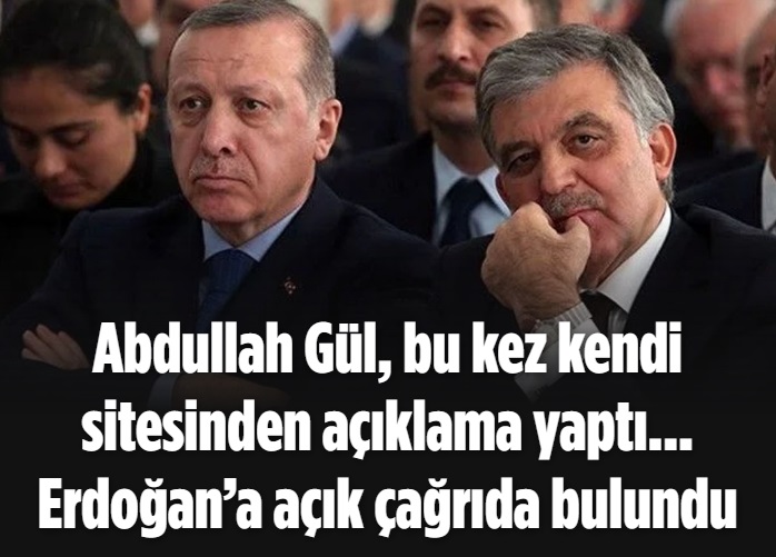 Abdullah Gül, Erdoğan’a açık çağrıda bulundu