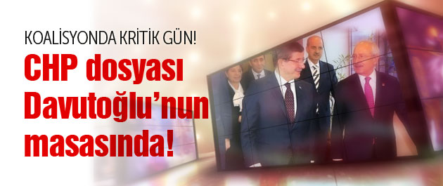 AK Parti-CHP dosyası Davutoğlu'nda!