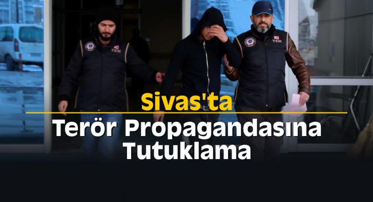 Sivas'ta terör propagandasına tutuklama