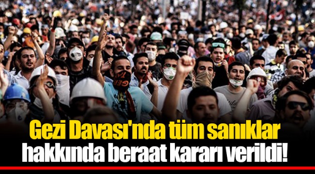 Gezi Parkı Davası'nda tüm sanıklara beraat!