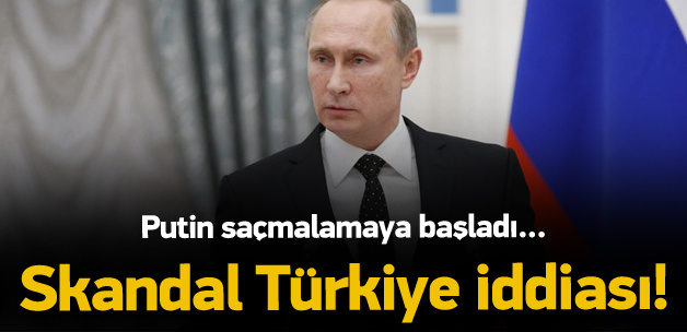 Putin'den skandal Türkiye iddiası