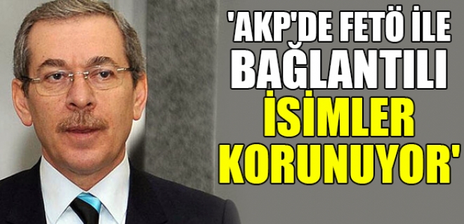 Abdullatif Şener'den AKP ve FETÖ açıklaması
