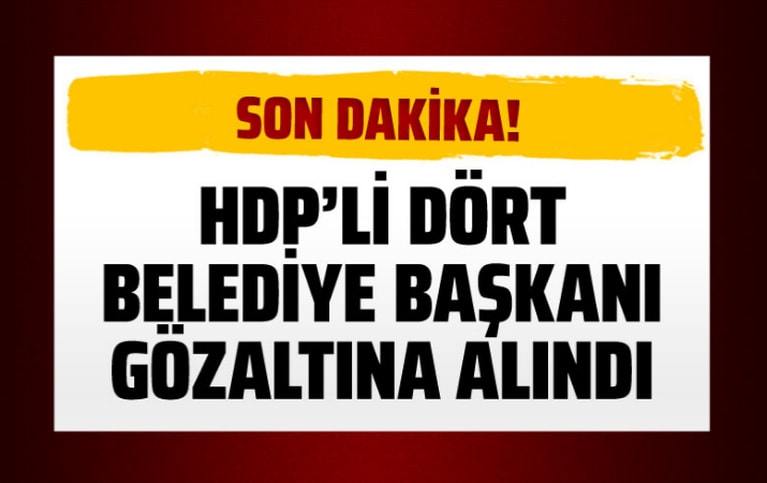 HDP'li 4 belediye başkanı gözaltına alındı!