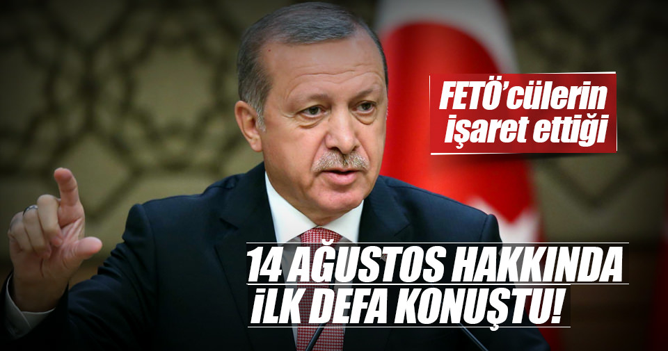 Cumhurbaşkanı Erdoğan'dan 14 Ağustos açıklaması!