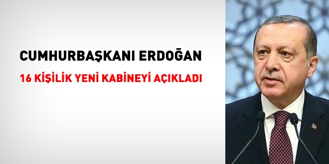 Cumhurbaşkanı Erdoğan, 16 kişilik yeni kabineyi açıkladı. İşte liste..