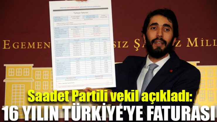 Saadet Partili vekil açıkladı: 16 yılın Türkiye’ye faturası
