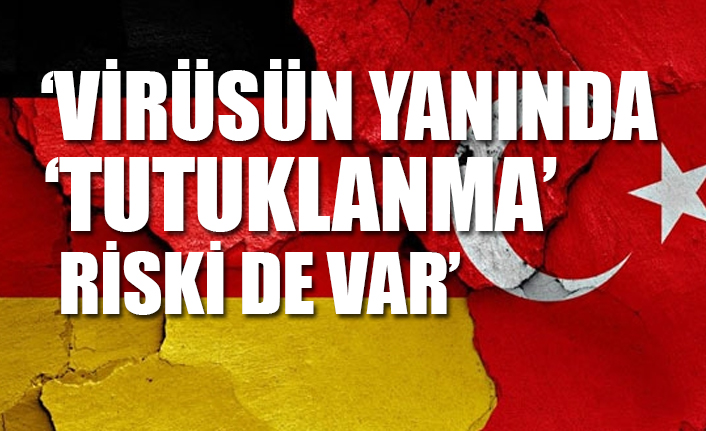 Almanya Dışişleri Bakanlığı, Türkiye'yi riskli 'ülke ilan' etti...