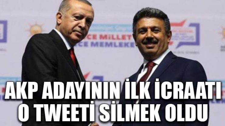 AKP adayının ilk icraatı o tweeti silmek oldu