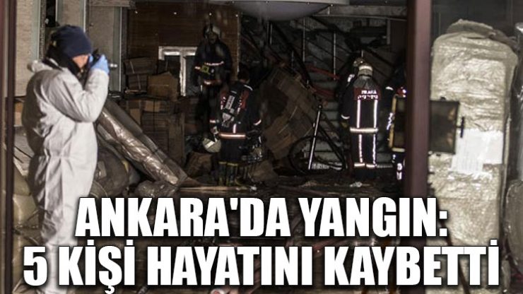 Ankara’da yangın: 5 kişi hayatını kaybetti