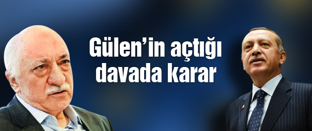 Gülen'in Erdoğan'a açtığı davada karar